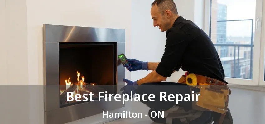 Best Fireplace Repair Hamilton - ON Best Fireplace Repair Hamilton - ON
