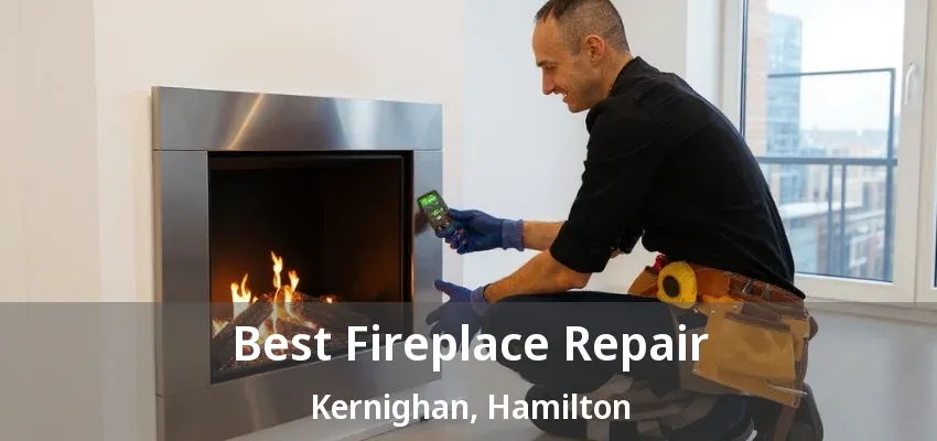 Best Fireplace Repair Kernighan, Hamilton - ON Best Fireplace Repair Kernighan, Hamilton - ON