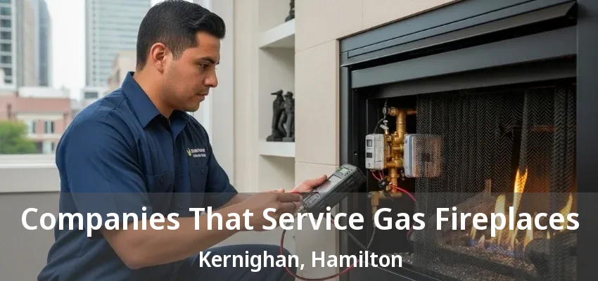 Companies That Service Gas Fireplaces Kernighan, Hamilton - ON Companies That Service Gas Fireplaces Kernighan, Hamilton - ON