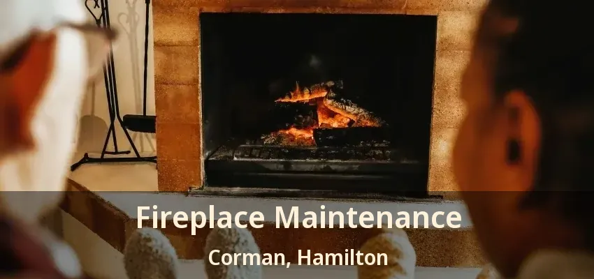 Fireplace Maintenance Corman, Hamilton - ON Fireplace Maintenance Corman, Hamilton - ON