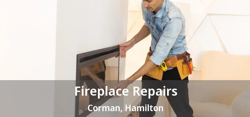 Fireplace Repairs Corman, Hamilton - ON
