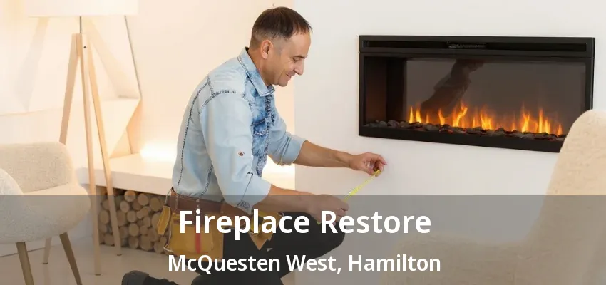 Fireplace Restore McQuesten West, Hamilton - ON