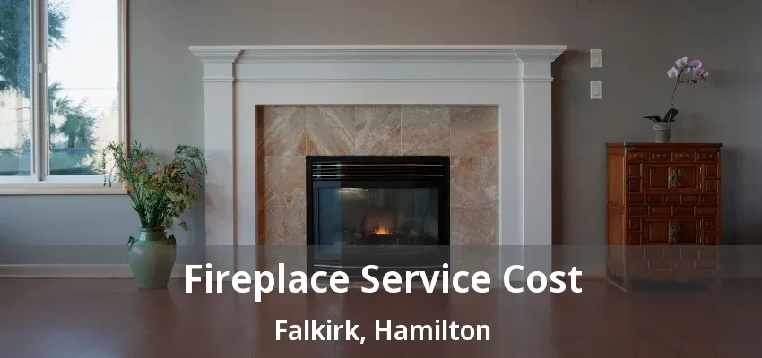 Fireplace Service Cost Falkirk, Hamilton - ON Fireplace Service Cost Falkirk, Hamilton - ON