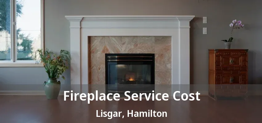 Fireplace Service Cost Lisgar, Hamilton - ON Fireplace Service Cost Lisgar, Hamilton - ON
