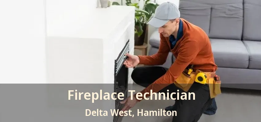 Fireplace Technician Delta West, Hamilton - ON Fireplace Technician Delta West, Hamilton - ON
