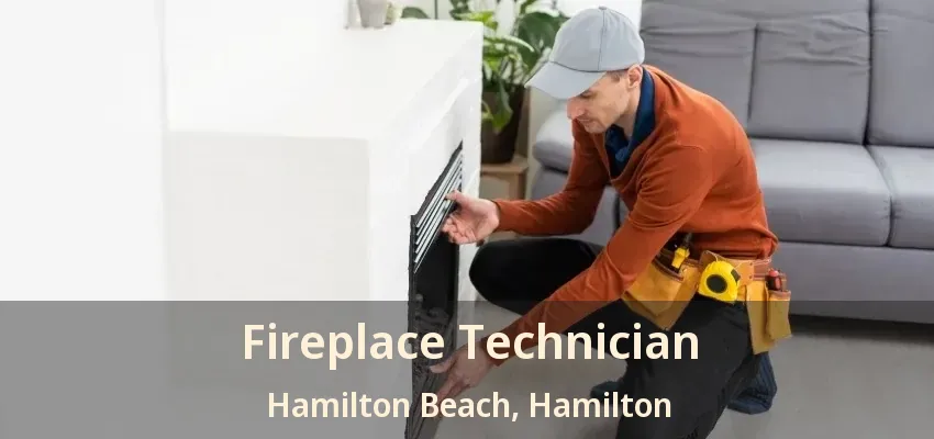 Fireplace Technician Hamilton Beach, Hamilton - ON Fireplace Technician Hamilton Beach, Hamilton - ON