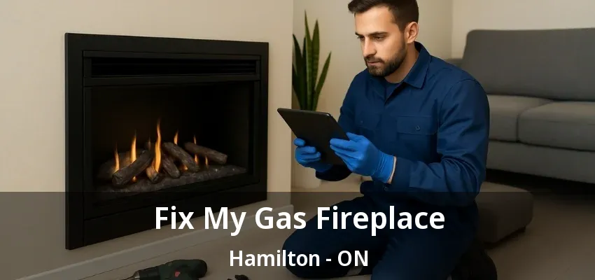 Fix My Gas Fireplace Hamilton - ON Fix My Gas Fireplace Hamilton - ON