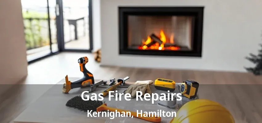 Gas Fire Repairs Kernighan, Hamilton - ON