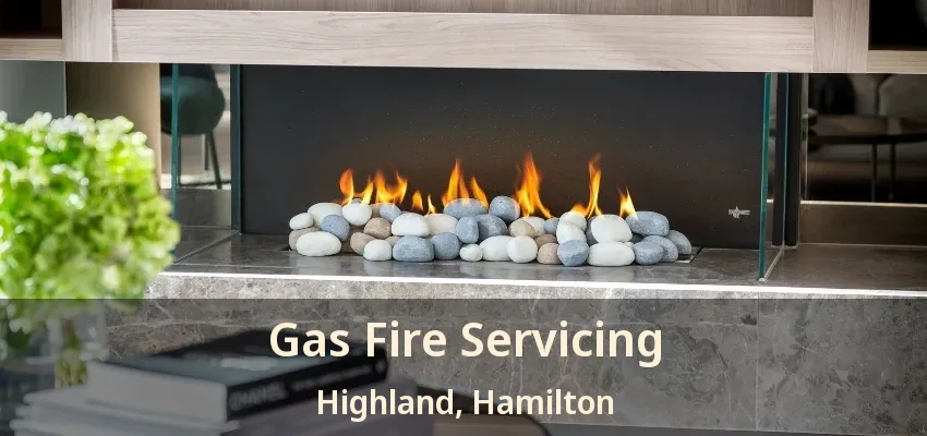 Gas Fire Servicing Highland, Hamilton - ON Gas Fire Servicing Highland, Hamilton - ON