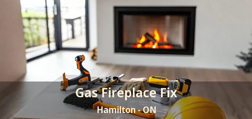 Gas Fireplace Fix Hamilton - ON Gas Fireplace Fix Hamilton - ON
