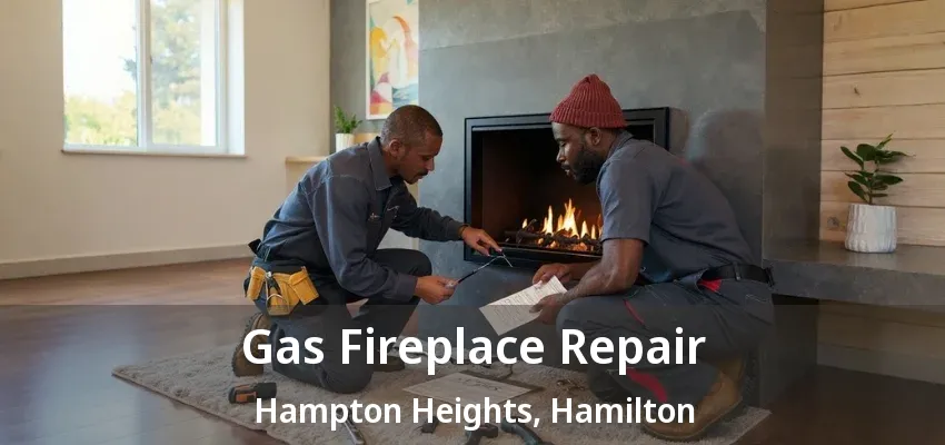 Gas Fireplace Repair Hampton Heights, Hamilton - ON