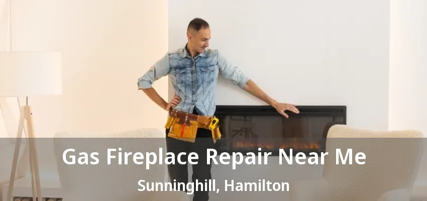 Gas Fireplace Repair Near Me Sunninghill, Hamilton - ON