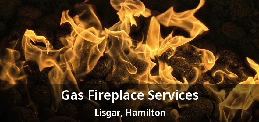 Gas Fireplace Services Lisgar, Hamilton - ON