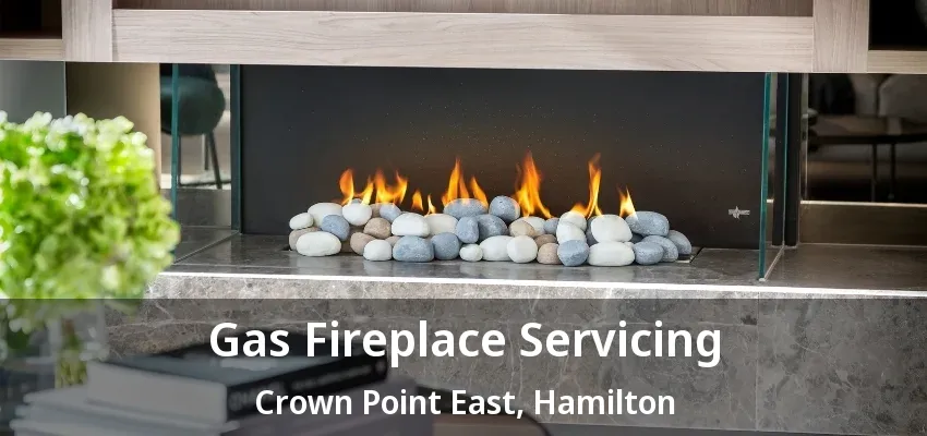 Gas Fireplace Servicing Crown Point East, Hamilton - ON Gas Fireplace Servicing Crown Point East, Hamilton - ON