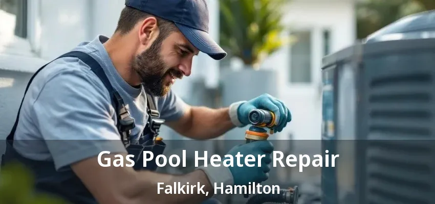 Gas Pool Heater Repair Falkirk, Hamilton - ON Gas Pool Heater Repair Falkirk, Hamilton - ON