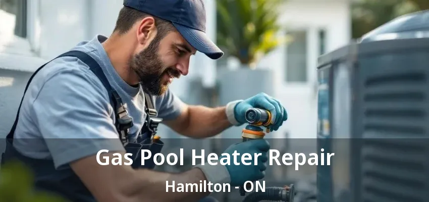 Gas Pool Heater Repair Hamilton - ON