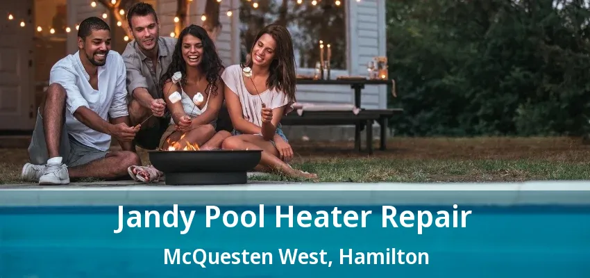 Jandy Pool Heater Repair McQuesten West, Hamilton - ON