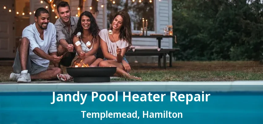 Jandy Pool Heater Repair Templemead, Hamilton - ON Jandy Pool Heater Repair Templemead, Hamilton - ON