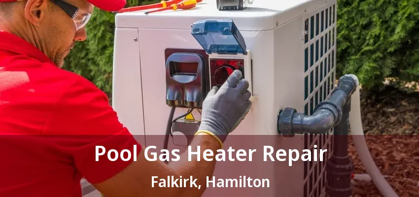 Pool Gas Heater Repair Falkirk, Hamilton - ON