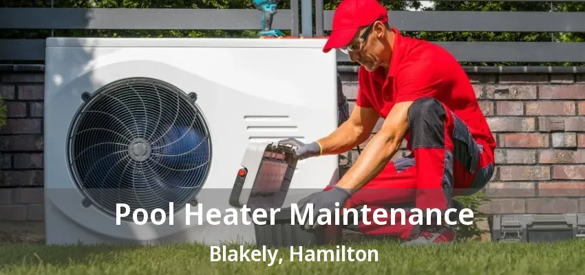 Pool Heater Maintenance Blakely, Hamilton - ON Pool Heater Maintenance Blakely, Hamilton - ON