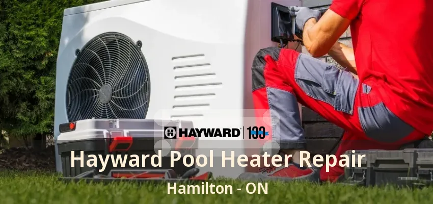 Hayward Pool Heater Repair Hamilton - ON Hayward Pool Heater Repair Hamilton - ON