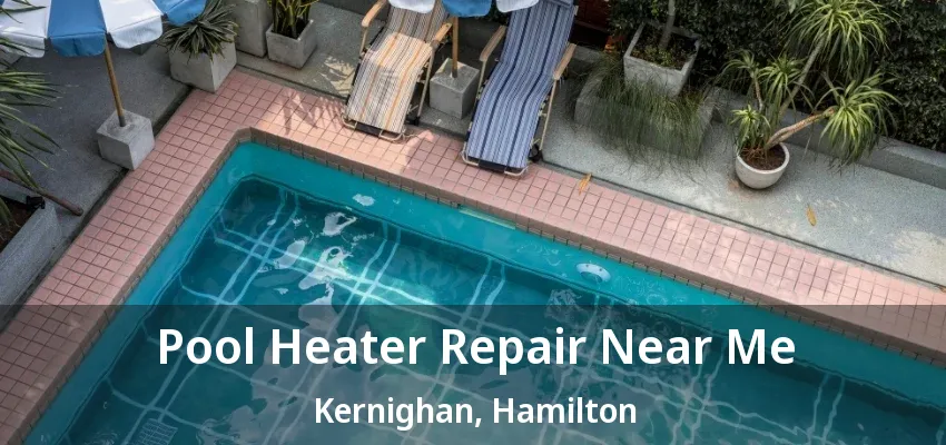 Pool Heater Repair Near Me Kernighan, Hamilton - ON