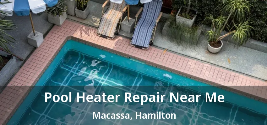 Pool Heater Repair Near Me Macassa, Hamilton - ON