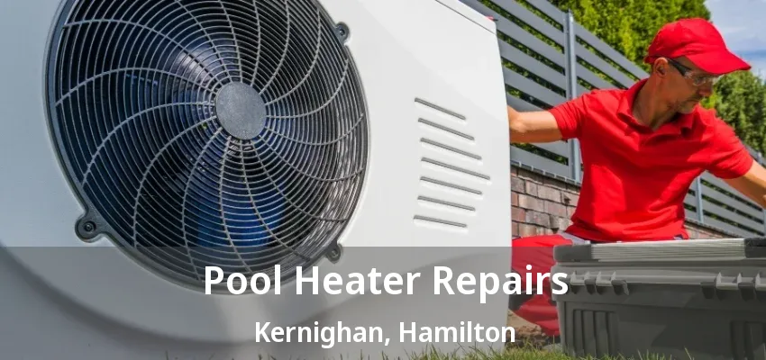Pool Heater Repairs Kernighan, Hamilton - ON