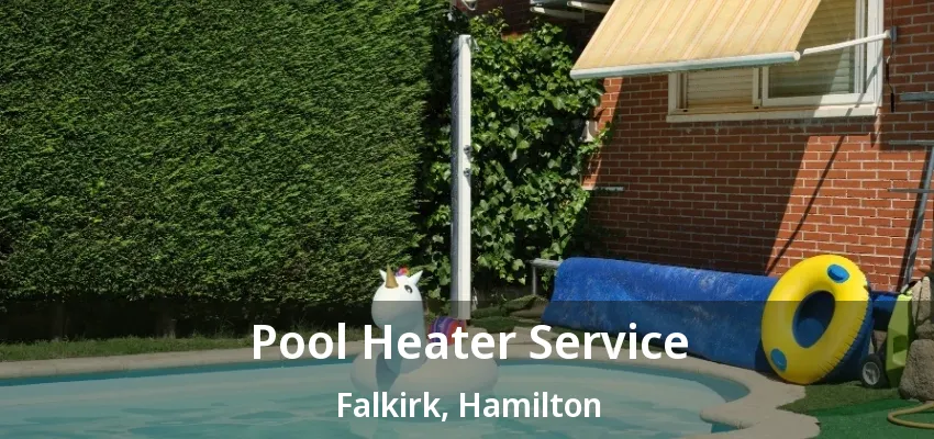 Pool Heater Service Falkirk, Hamilton - ON Pool Heater Service Falkirk, Hamilton - ON