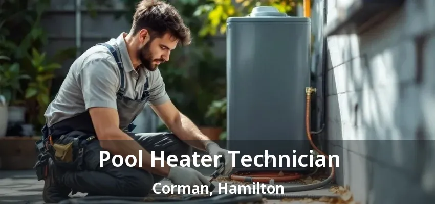 Pool Heater Technician Corman, Hamilton - ON Pool Heater Technician Corman, Hamilton - ON