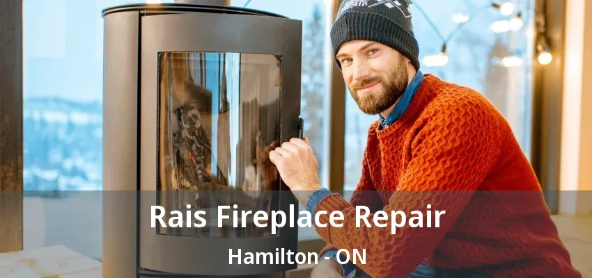 Rais Fireplace Repair Hamilton - ON