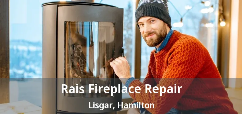 Rais Fireplace Repair Lisgar, Hamilton - ON