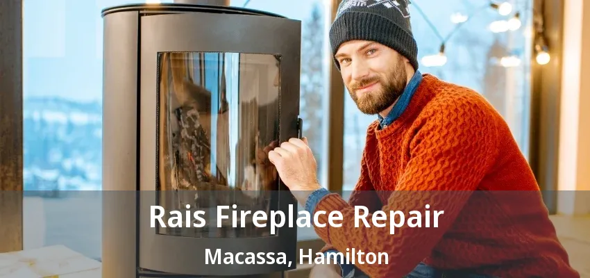 Rais Fireplace Repair Macassa, Hamilton - ON