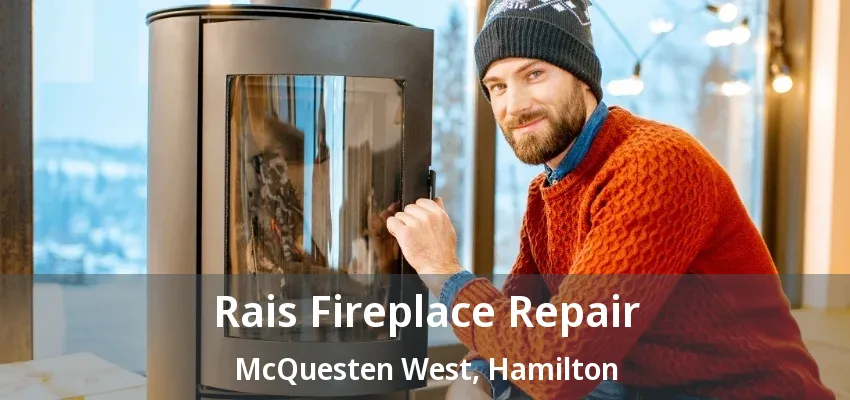 Rais Fireplace Repair McQuesten West, Hamilton - ON