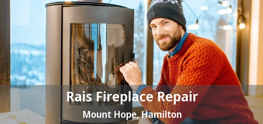 Rais Fireplace Repair Mount Hope, Hamilton - ON Rais Fireplace Repair Mount Hope, Hamilton - ON