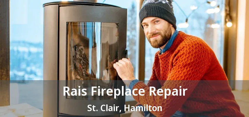Rais Fireplace Repair St. Clair, Hamilton - ON