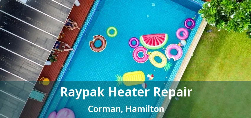 Raypak Heater Repair Corman, Hamilton - ON Raypak Heater Repair Corman, Hamilton - ON