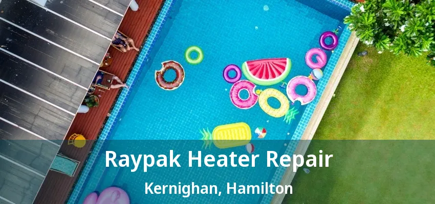 Raypak Heater Repair Kernighan, Hamilton - ON