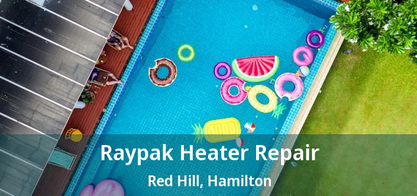 Raypak Heater Repair Red Hill, Hamilton - ON Raypak Heater Repair Red Hill, Hamilton - ON