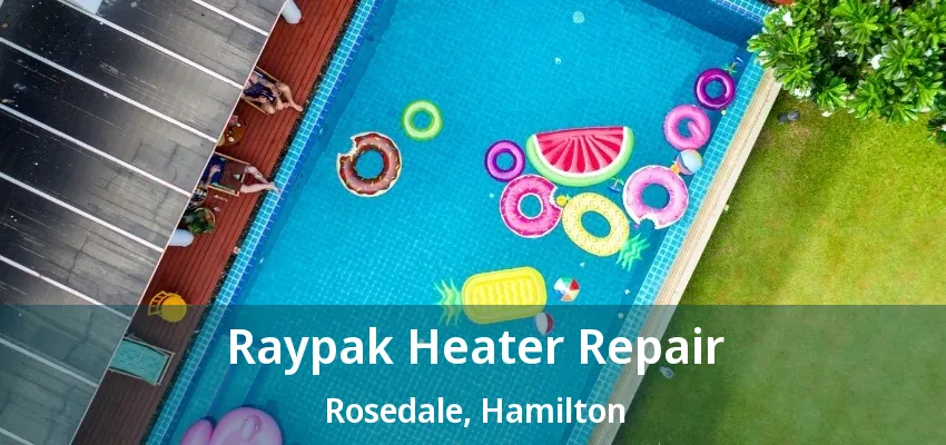 Raypak Heater Repair Rosedale, Hamilton - ON Raypak Heater Repair Rosedale, Hamilton - ON