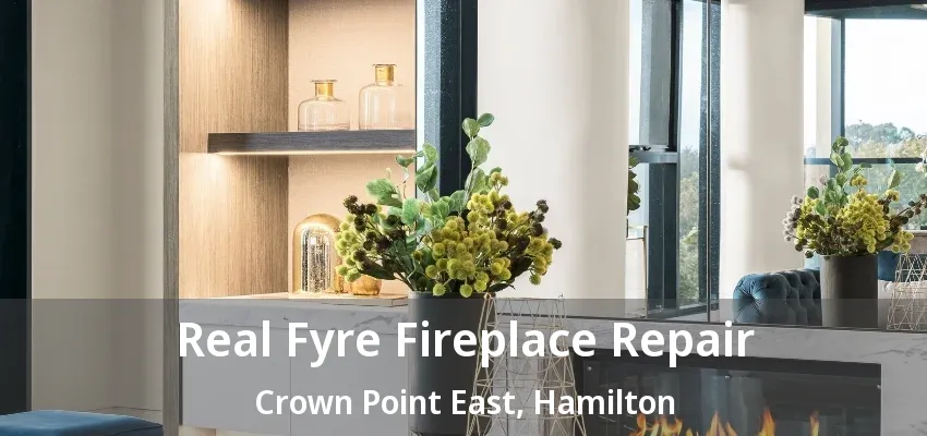 Real Fyre Fireplace Repair Crown Point East, Hamilton - ON Real Fyre Fireplace Repair Crown Point East, Hamilton - ON