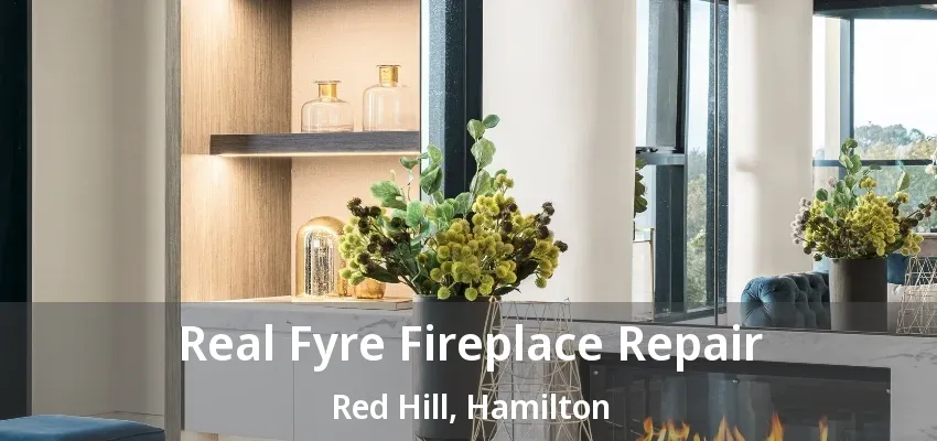 Real Fyre Fireplace Repair Red Hill, Hamilton - ON Real Fyre Fireplace Repair Red Hill, Hamilton - ON