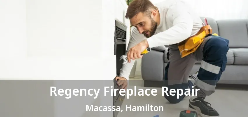 Regency Fireplace Repair Macassa, Hamilton - ON Regency Fireplace Repair Macassa, Hamilton - ON