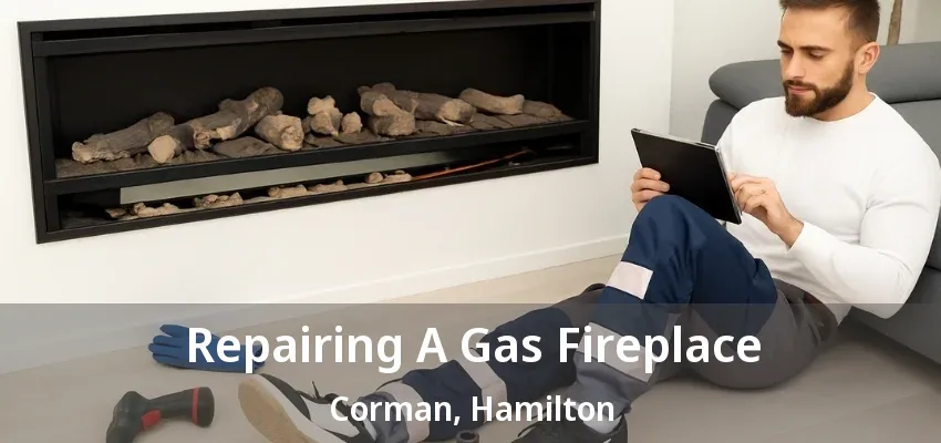Repairing A Gas Fireplace Corman, Hamilton - ON Repairing A Gas Fireplace Corman, Hamilton - ON
