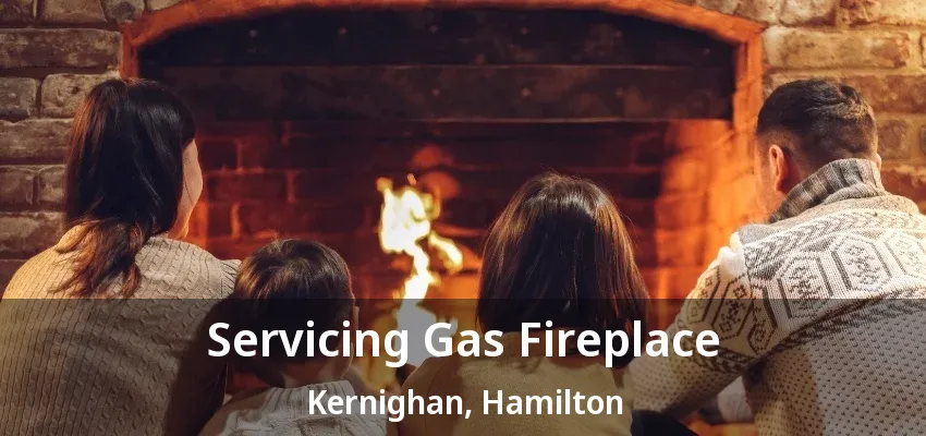 Servicing Gas Fireplace Kernighan, Hamilton - ON