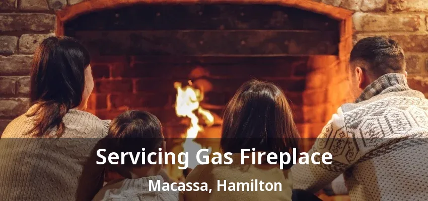 Servicing Gas Fireplace Macassa, Hamilton - ON Servicing Gas Fireplace Macassa, Hamilton - ON