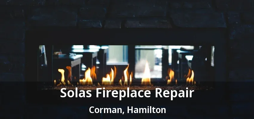 Solas Fireplace Repair Corman, Hamilton - ON Solas Fireplace Repair Corman, Hamilton - ON