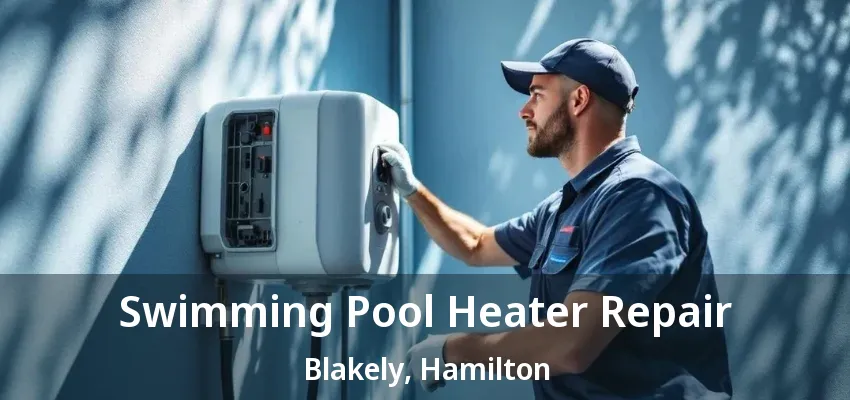 Swimming Pool Heater Repair Blakely, Hamilton - ON