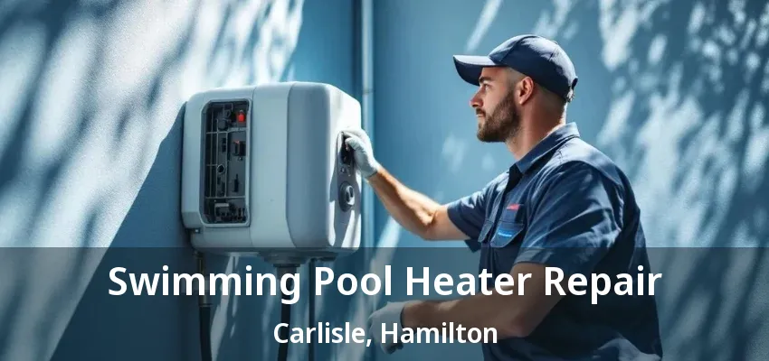 Swimming Pool Heater Repair Carlisle, Hamilton - ON Swimming Pool Heater Repair Carlisle, Hamilton - ON