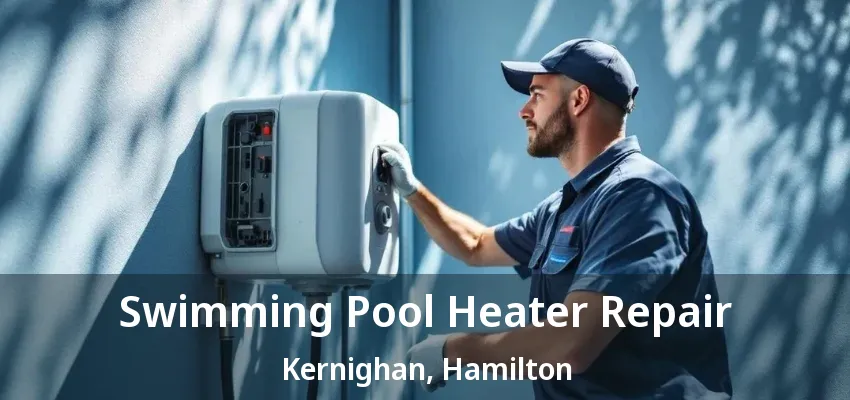 Swimming Pool Heater Repair Kernighan, Hamilton - ON